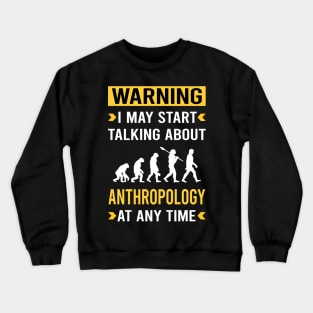 Warning Anthropology Anthropologist Crewneck Sweatshirt